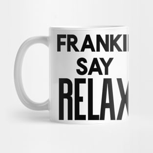 Franky say relax Mug